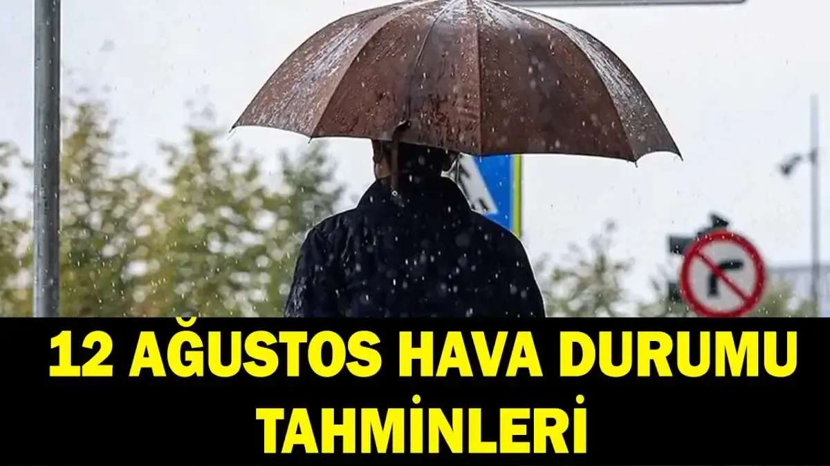 12 AĞUSTOS İL İL HAVA DURUMU TAHMİNLERİ: Havalar nasıl olacak, serinleyecek mi, yağmur yağacak mı? Meteorol...